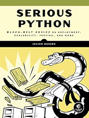 Book cover Serious Python: Black-Belt Advice on Deployment, Scalability, Testing, and More