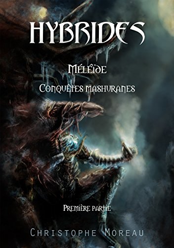 Télécharger Hybrides - Méléïde : Conquêtes mashuranes: Tome premier livre En ligne