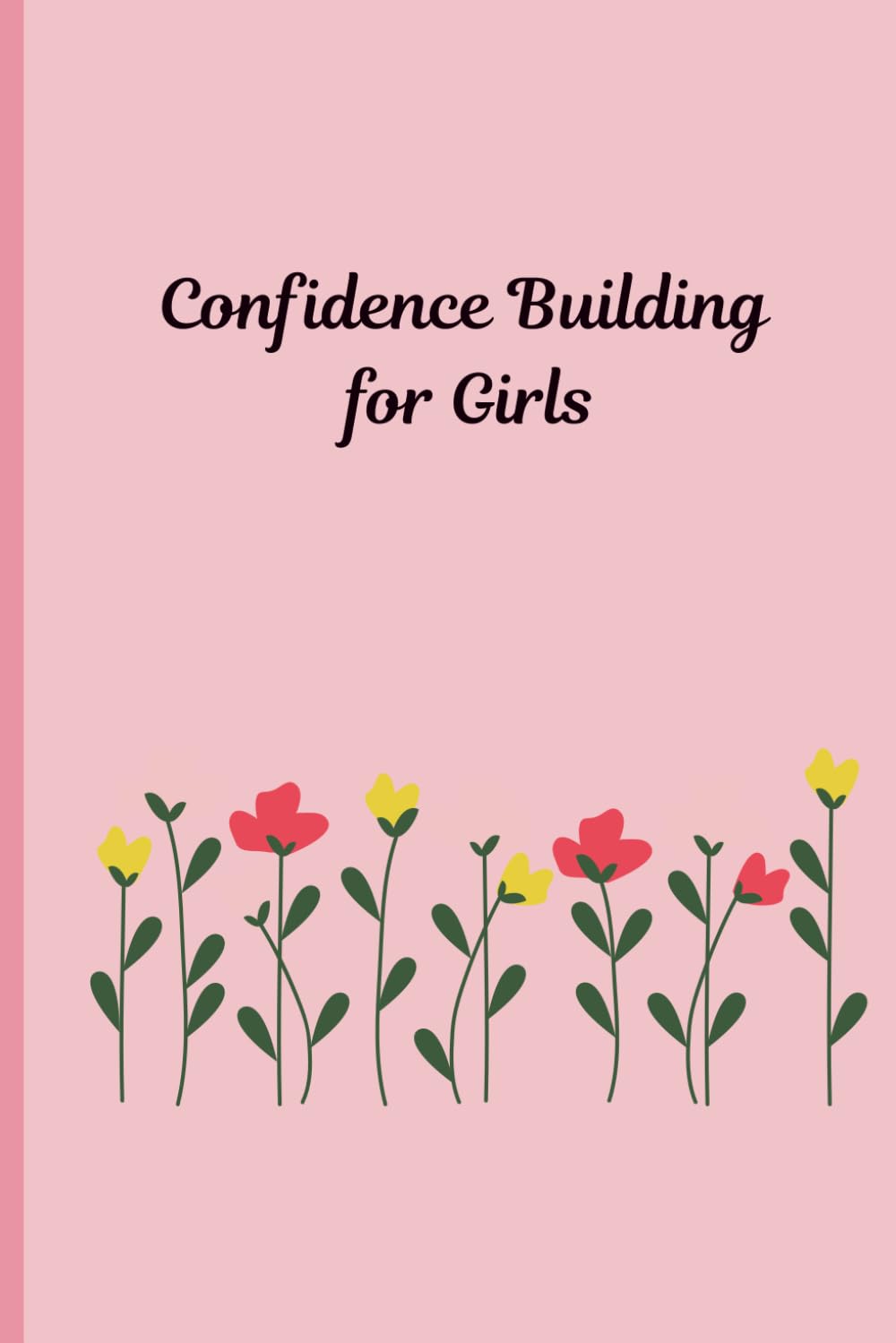 Confidence Building for Girls: Self-Esteem & Confidence Journal for Teens & Tweens
