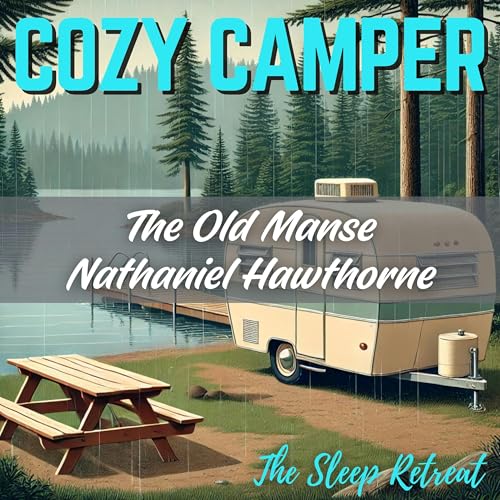 Cozy Camper: The Old Manse by Nathaniel Hawthorne – Calming Bedtime Story & Sleep Sounds Podcast Por arte de portada