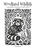 Woodland Wildlife: A Monochrome Coloring Book of Forest Animals: Featuring Botanical Themes and Folk Art Inspired Illustrations: One-Color Monochrome ... for Adults & Teens (Monochrome Mindfulness)