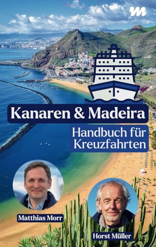 Kanaren & Madeira - Handbuch für Kreuzfahrten: Der Insider-Reiseführer für Ausflüge auf eigene Faust.