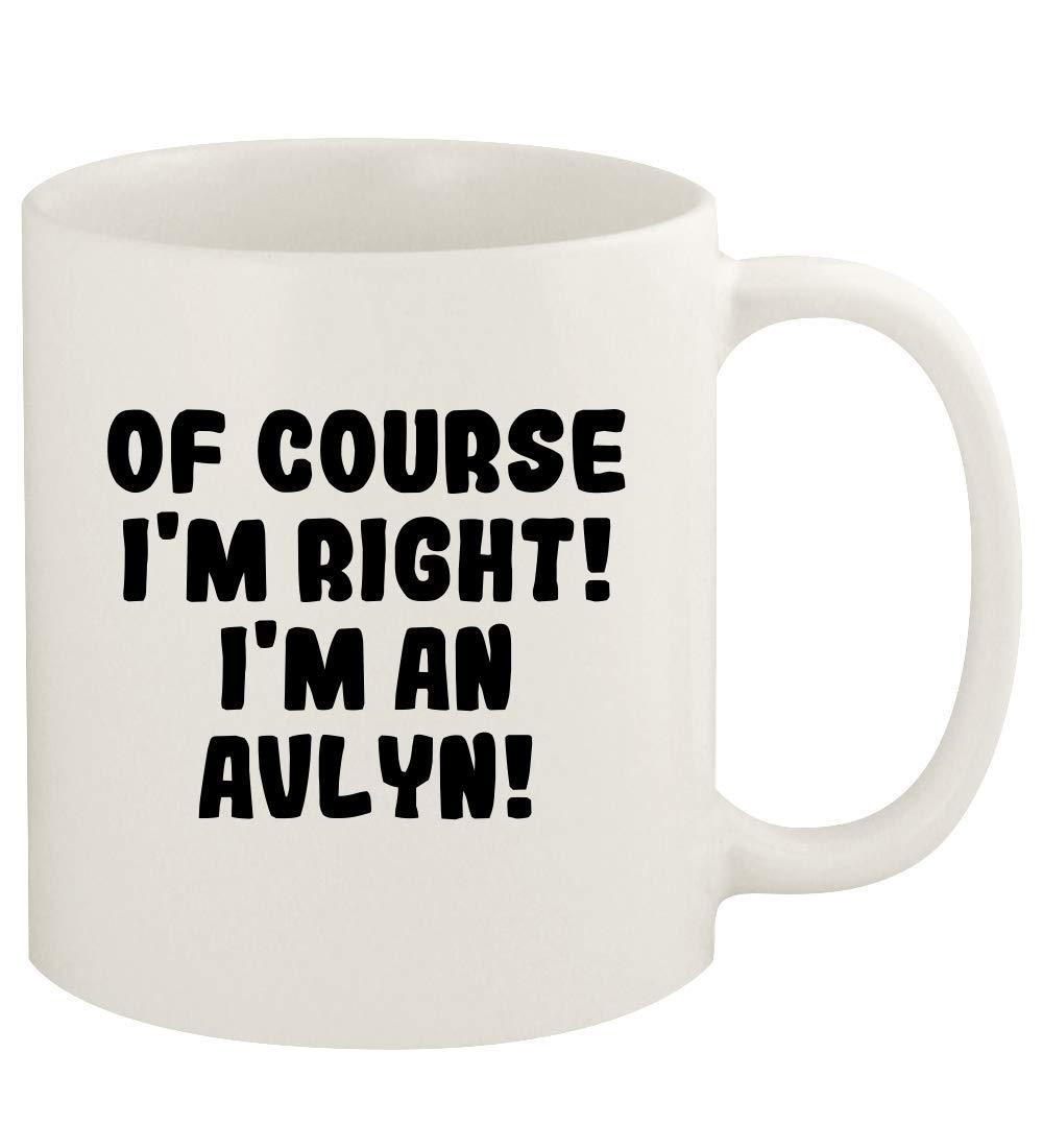 Of Course I'm Right! I'm An Avlyn! - 11oz Ceramic White Coffee Mug Cup, White