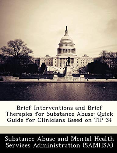 Brief Interventions and Brief Therapies for Substance Abuse: Quick Guide for Clinicians Based on Tip 34