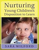 Nurturing Young Children's Disposition to Learn