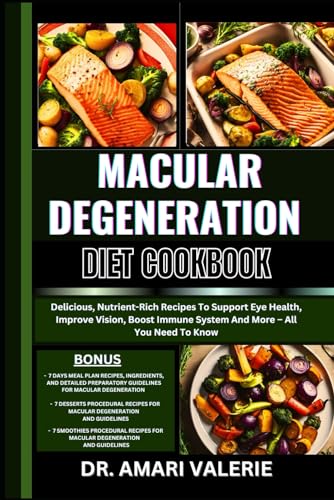 MACULAR DEGENERATION DIET COOKBOOK: Delicious, Nutrient-Rich Recipes To Support Eye