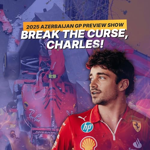 『Plan C (combat) for Charles, Baku is Leclerc’s only chance? 2025 Azerbaijan GP Preview』のカバーアート
