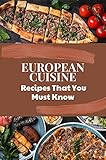 European Cuisine: Recipes That You Must Know: Eastern European Recipes Vegetarian (English Edition)