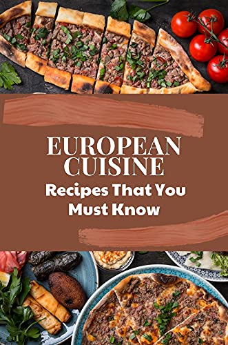 European Cuisine: Recipes That You Must Know: Eastern European Recipes Vegetarian