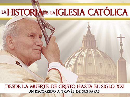 La historia de la Iglesia Cat�lica