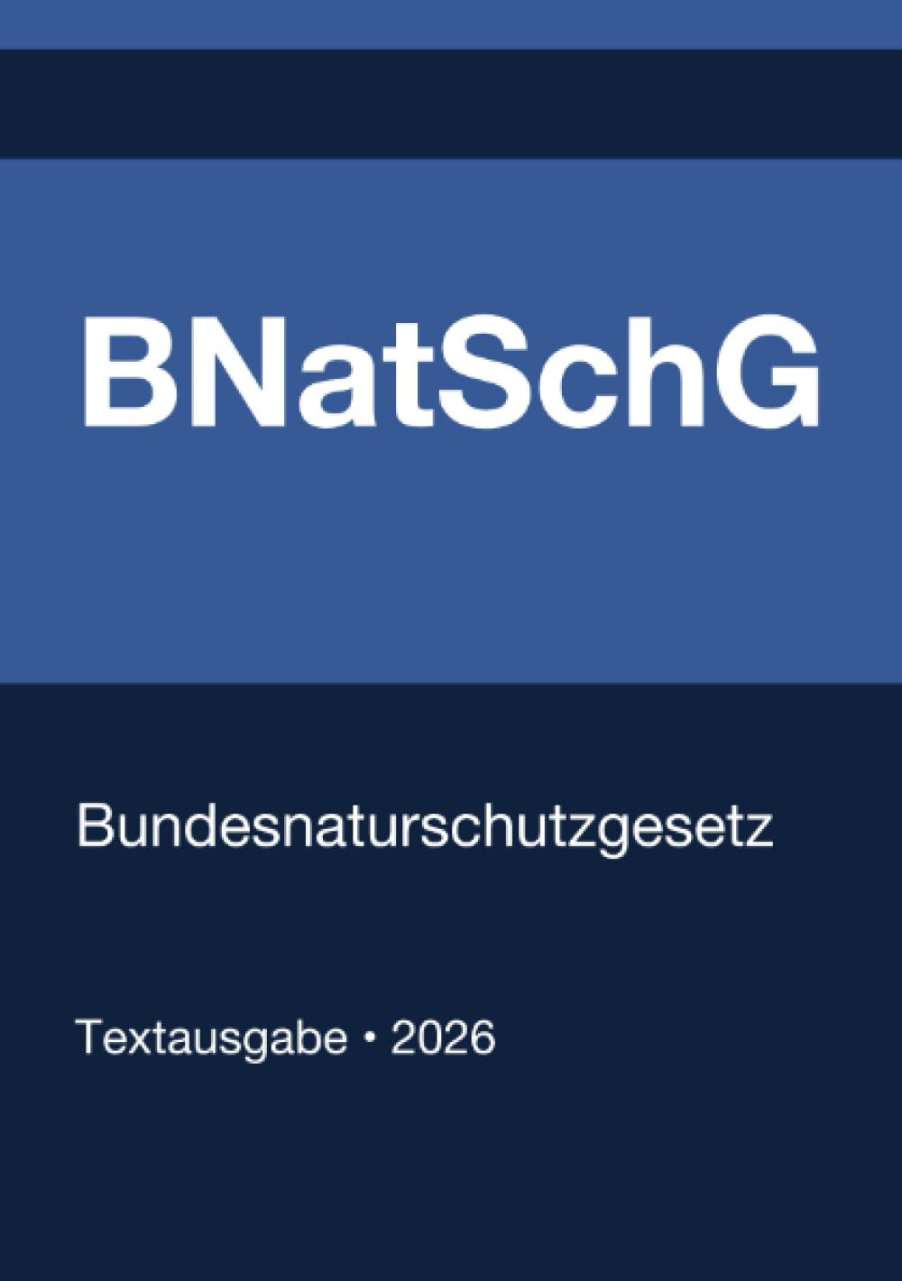 BNatSchG - Bundesnaturschutzgesetz (Deutschland) 2026: Vollständiger Gesetzestext in aktueller Fassung • Ohne Kommentare • Systematisch gegliedert