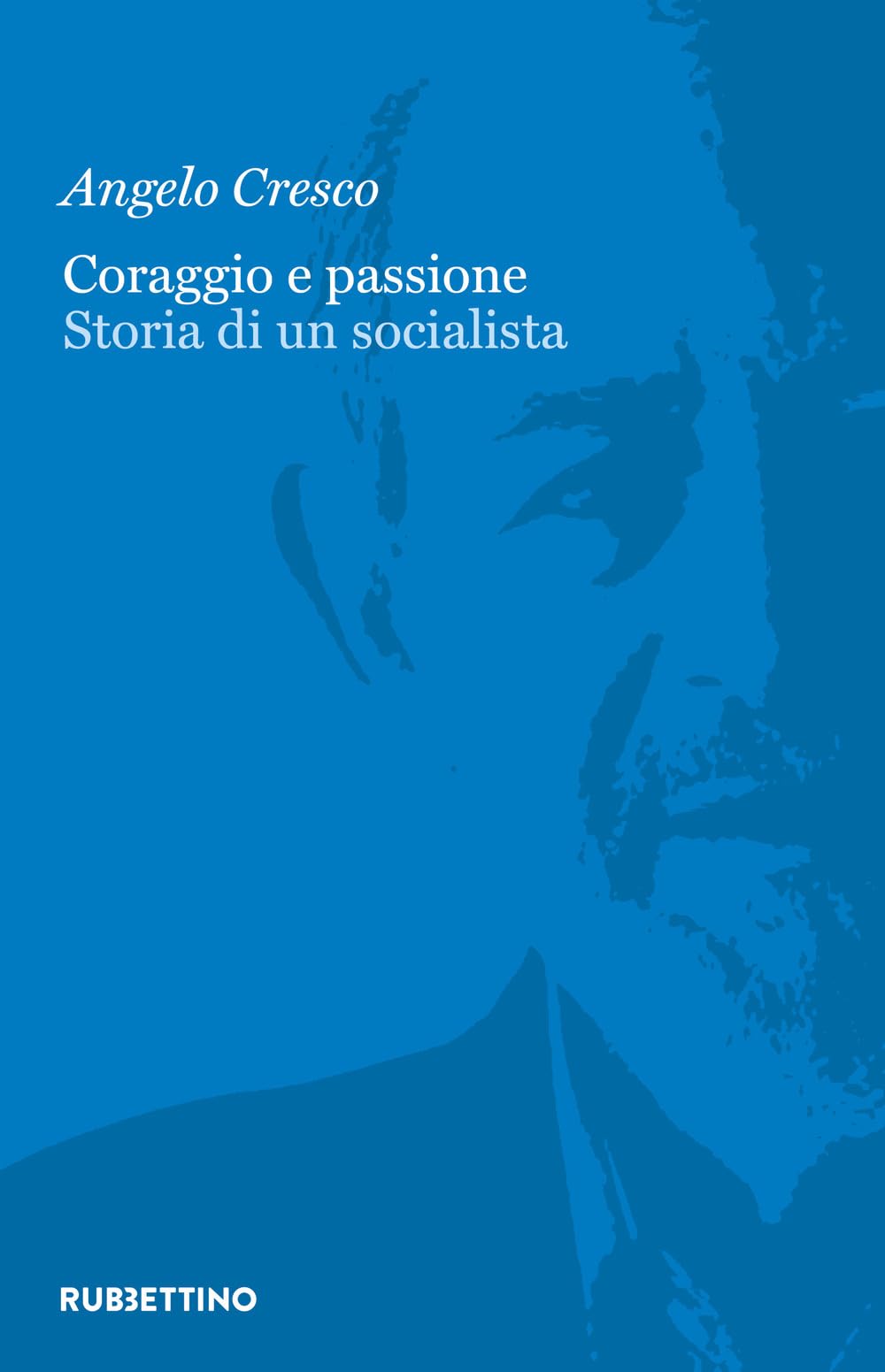 Coraggio E Passione. Storia Di Un Socialista - 4