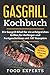 Produktbild Gasgrill Kochbuch: Die Gasgrill Bibel für ein erfolgreiches grillen für Anfänger und Fortgeschrittene mit 107 Rezepten inkl. Bonus: Die besten Soßen und Dips (Food Experts Rezeptbücher, Band 2)