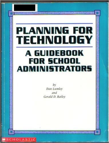 Planning for Technology: A Guidebook for School Administrators: Lumley ...
