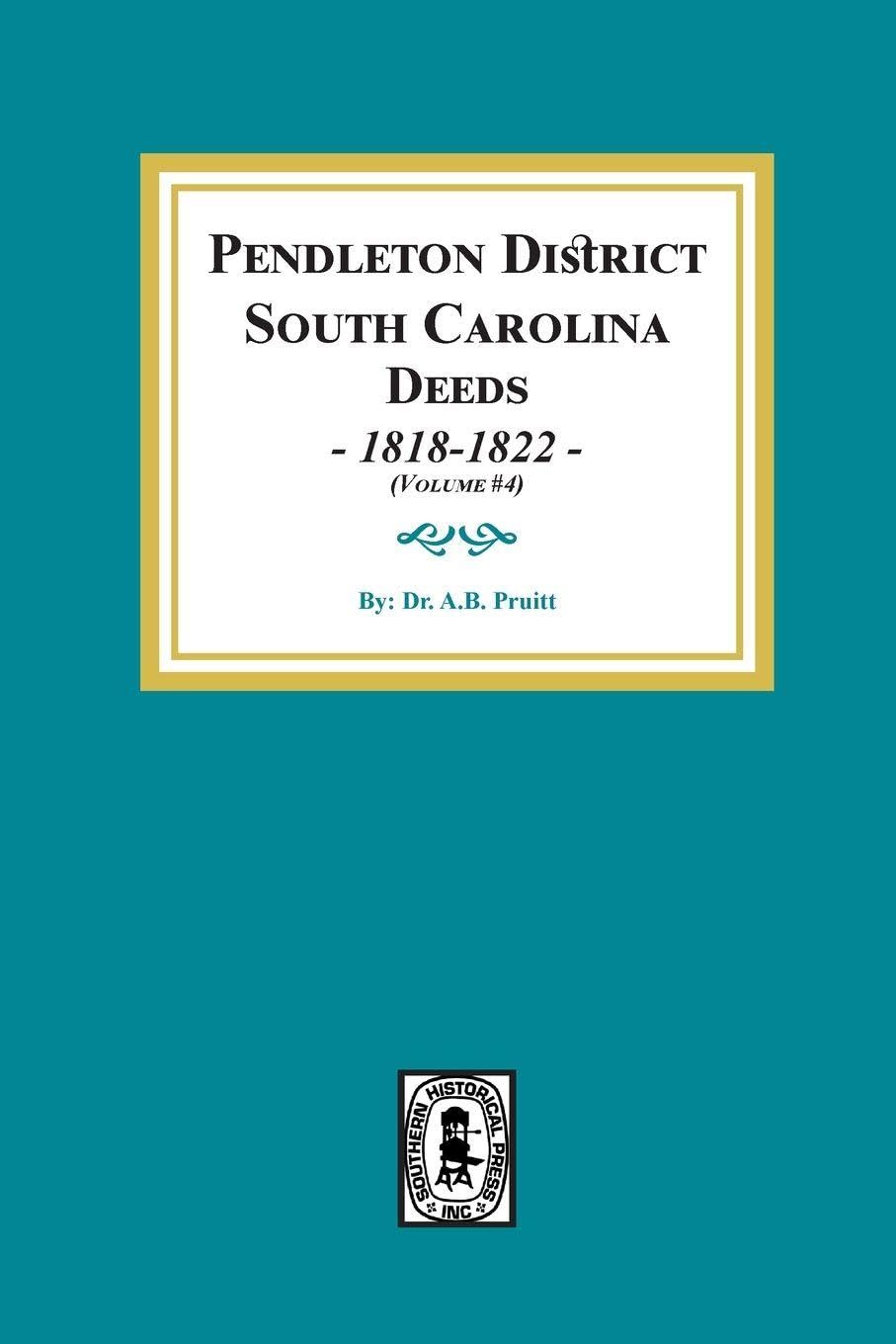Pendleton District, South Carolina Deeds, 1818-1822. (Volume #4)