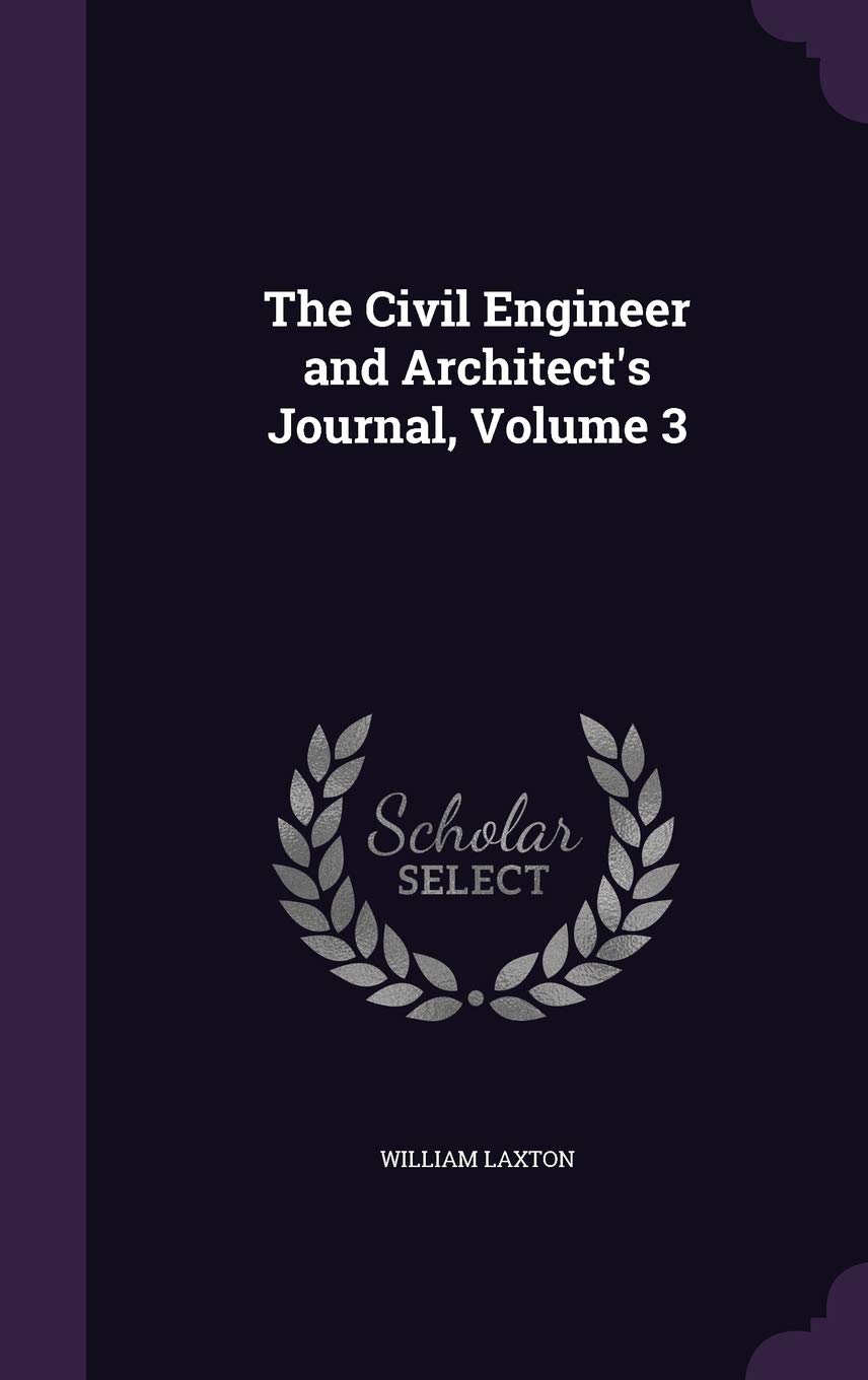 The Civil Engineer and Architect's Journal Volume 3 génie civil architecture