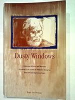 Dusty windows: A collection of stories and accounts of growing up on a farm in Oklahoma during the Dustbowl and Depression years 0944918034 Book Cover