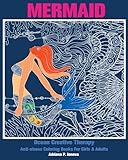 Mermaid: Ocean Creative Therapy: Anti-stress Coloring Books For Girls & Adults: (Anti-stress Art Therapy Adult Coloring Book Volume 6)