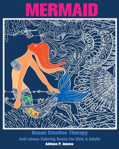 Mermaid: Ocean Creative Therapy: Anti-stress Coloring Books For Girls & Adults: (Anti-stress Art Therapy Adult Coloring Book Volume 6)