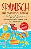 Spanisch für Fortgeschrittene: Spanisch lernen mit Kurzgeschichten für den Urlaub - Spanisch selbst lernen auf einer Reise durch Spanien ab A2 (mit deutscher Übersetzung, Vokabeln und Audiodateien) Spanisch für Fortgeschrittene: Spanisch lernen mit Kurzgeschichten für den Urlaub - Spanisch selbst lernen auf einer Reise durch Spanien ab A2 (mit deutscher Übersetzung, Vokabeln und Audiodateien)