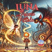 Luna ed il Potere delle Parole: Una Fiaba Educativa sul Cyberbullismo e l’Amicizia per Bambini dai 6 ai 12 anni (Le avventure digitali di Luna) (Italian Edition) B0F5NNGQ95 Book Cover