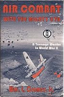 Air Combat With the Mighty 8th: A Teenage Warrior in World War II 0890159394 Book Cover