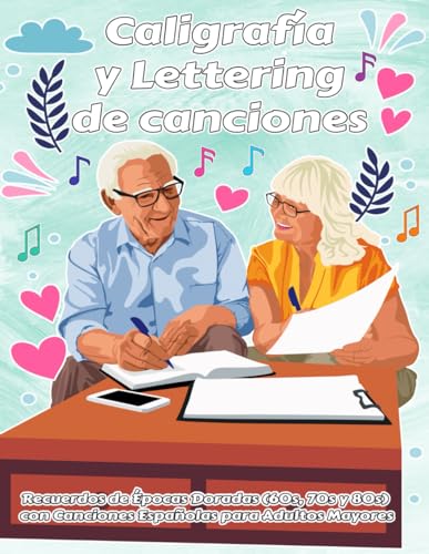 Caligrafía y Lettering de Canciones: Recuerdos de Épocas Doradas (60s, 70s y 80s) con Canciones Españolas para Adultos Mayores: Terapia Ocupacional ... en Ancianos y Personas Mayores con Poca Vista