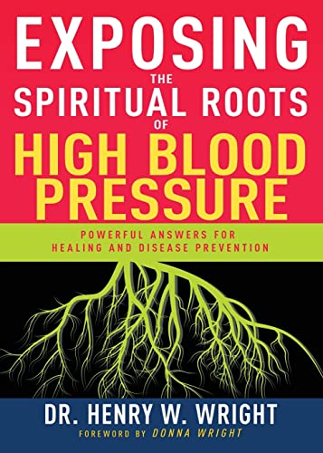 Exposing The Spiritual Roots Of High Blood Pressure: Powerful Answers For Healing And Disease Prevention #TOP2