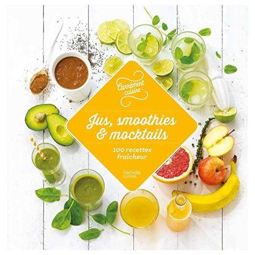 Jus, smoothies et mocktails 100 recettes fraîcheur