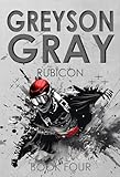 Greyson Gray: Rubicon (Exciting Action Series for Boys Age 10-14) (The Greyson Gray Series Book 4)