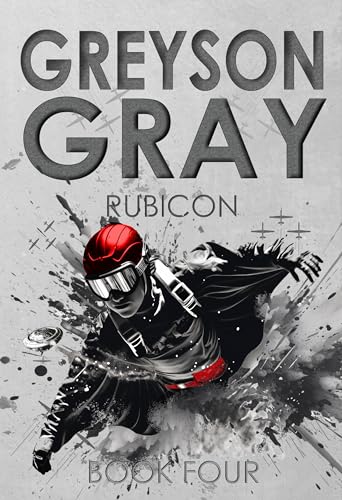 Greyson Gray: Rubicon (Exciting Action Series for Boys Age 10-14) (The Greyson Gray Series Book 4)