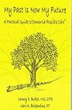 My Past Is Now My Future by Lanny D Butler MS OTR, Kari K Brizendine PT (2005) Paperback
