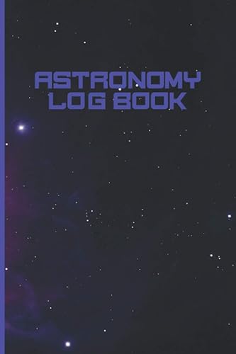 Astronomy Log Book: Night Sky Log Book - Astronomy Journal For Sketching &amp; Recording Astronomical Observations For Beginners, Kids, Adults - Sky ... Cover Design - Stargazing Logbook Astronomy
