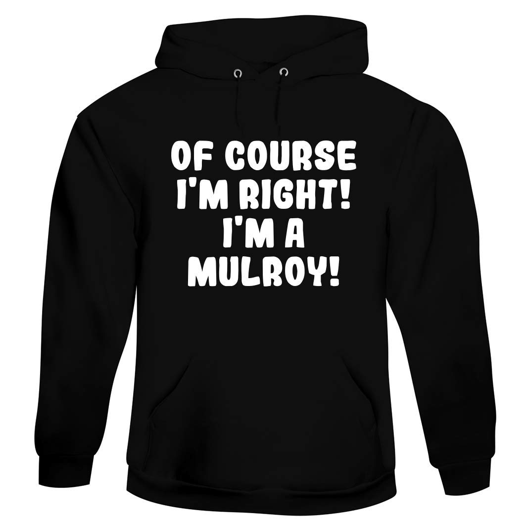 Tracy Gifts Of Course I'm Right! I'm A Mulroy! - Soft Men's Pullover Hoodie