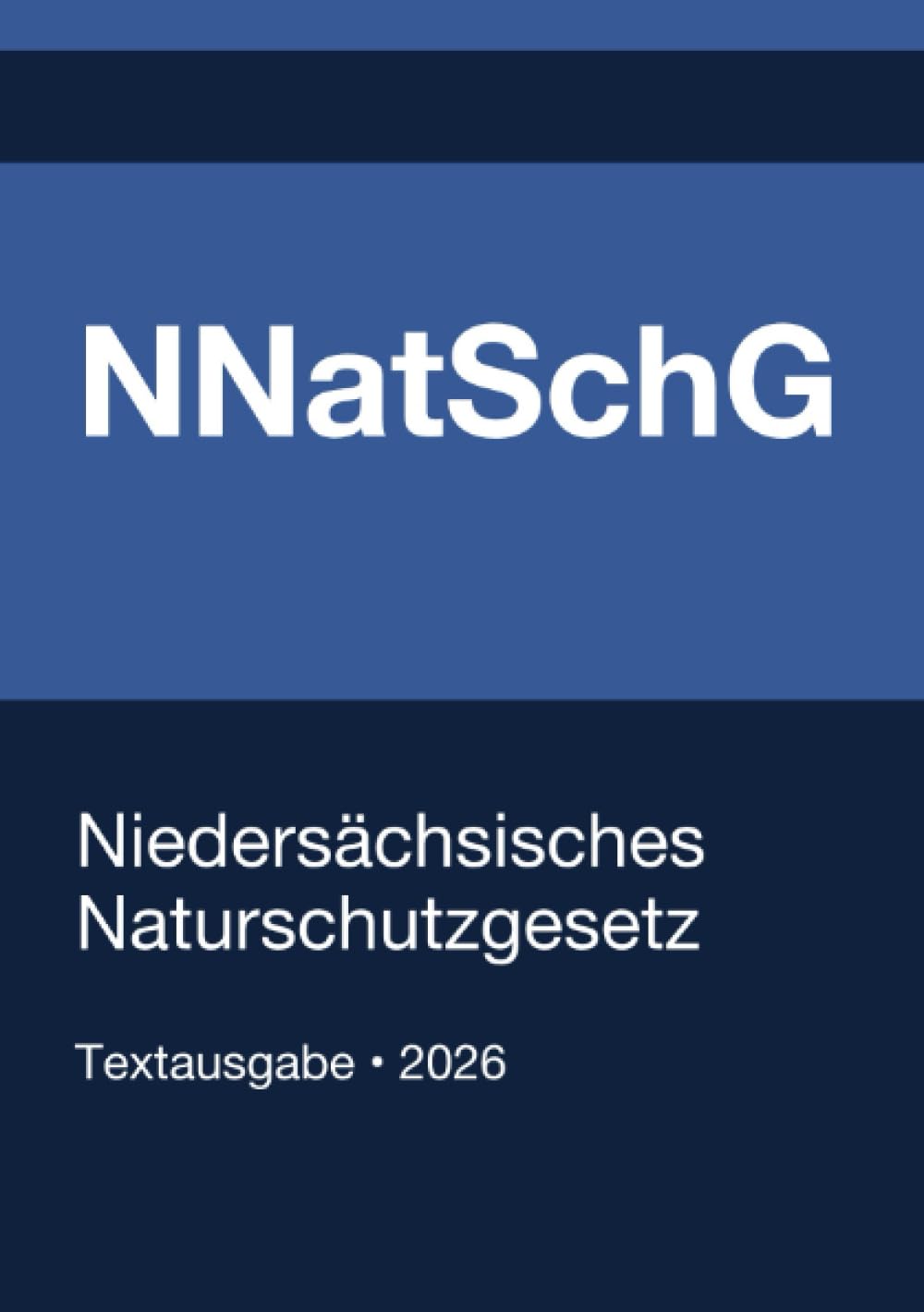 NNatSchG - Niedersächsisches Naturschutzgesetz 2026: Vollständiger Gesetzestext in aktueller Fassung • Ohne Kommentare • Systematisch gegliedert