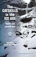 The Catskills in the Ice Age : Third Edition, Revised and Expanded 1883789931 Book Cover