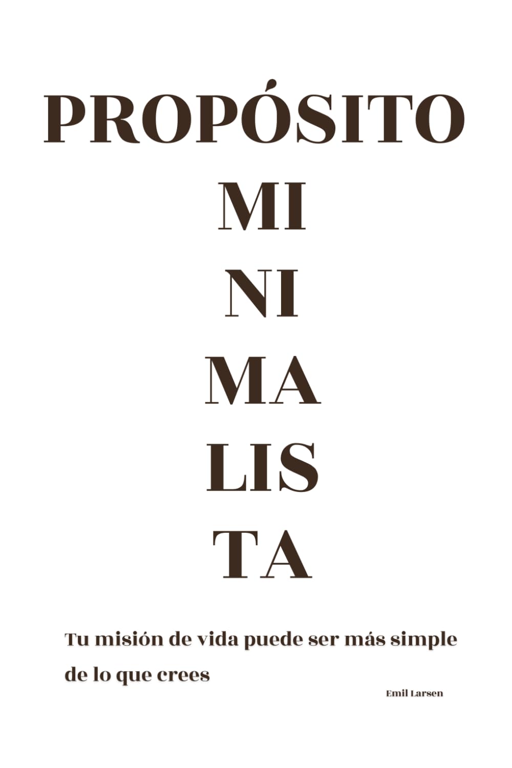 Propósito minimalista: Tu misión de vida puede ser más simple de lo que crees
