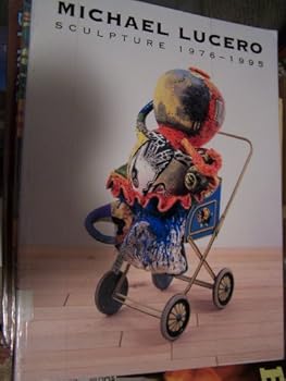 Michael Lucero: Sculpture 1976-1995