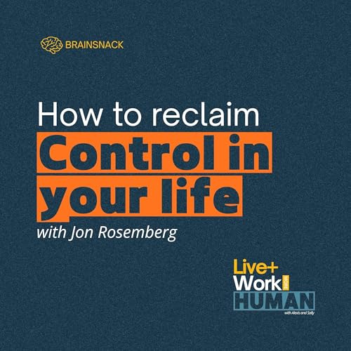 Brain Snack: How to Reclaim Control in Your Life