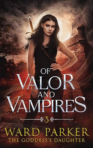Of Valor and Vampires (The Goddess's Daughter Book 3)