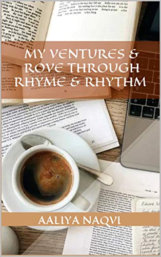 My Ventures & Rove Through Rhyme & Rhythm by [Aaliya  Naqvi]