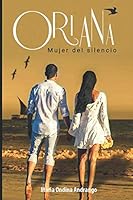 Oriana : Mujer Del Silencio 1704475724 Book Cover