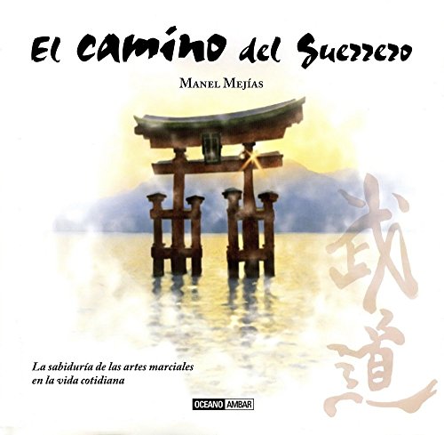 El camino del guerrero: Para vivir en armonía (Esotérica color) de Manel Mejías (17 mar 2010) ...