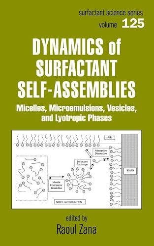 Dynamics of Surfactant Self-Assemblies: Micelles, Microemulsions, Vesicles and Lyotropic Phases (SURFACTANT SCIENCE SERIES, 125)