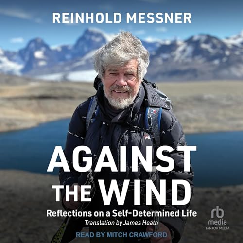 Against the Wind Audiolibro Por Reinhold Messner, James Heath - translator arte de portada