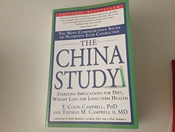 The China Study: The Most Comprehensive Study of Nutrition Ever Conducted And the Startling Implications for Diet, Weight Loss, And Long-term Health