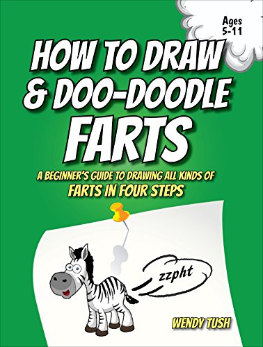 How to Draw & Doo-Doodle Farts: A Beginner's Guide to Drawing All Kinds of Farts in Four Steps (Fart Doodles Book 1)