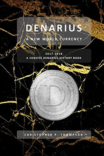  Denarius - A New World Currency (A Concise Denarius History Book)