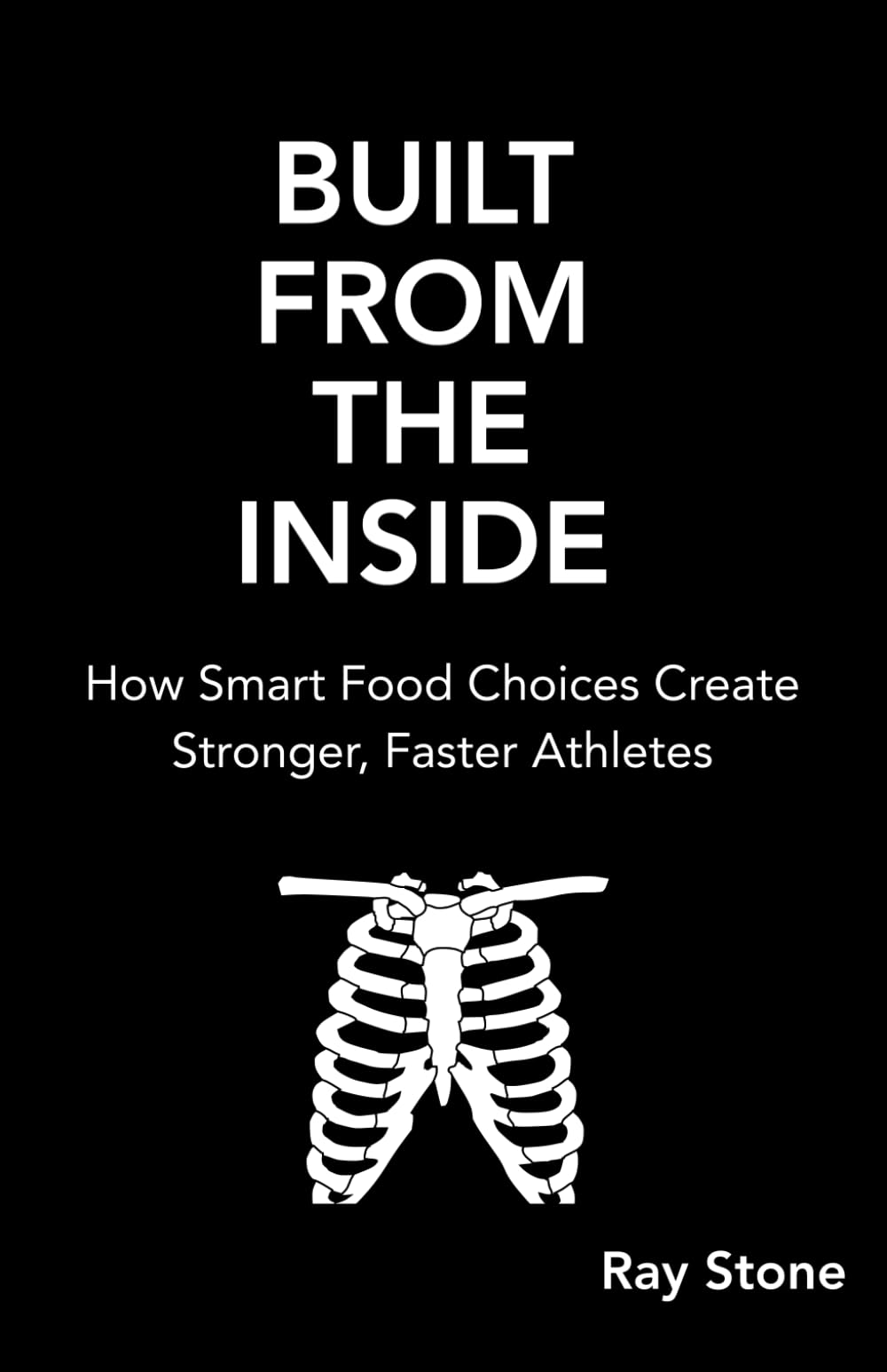 Built From the Inside: How Smart Food Choices Create Stronger, Faster Athletes (Thinking Athletes Series)