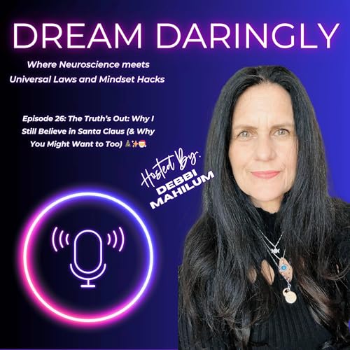 Episode 26: The Truth&rsquo;s Out: Why I Still Believe in Santa Claus (& Why You Might Want to Too)🎄✨🎅